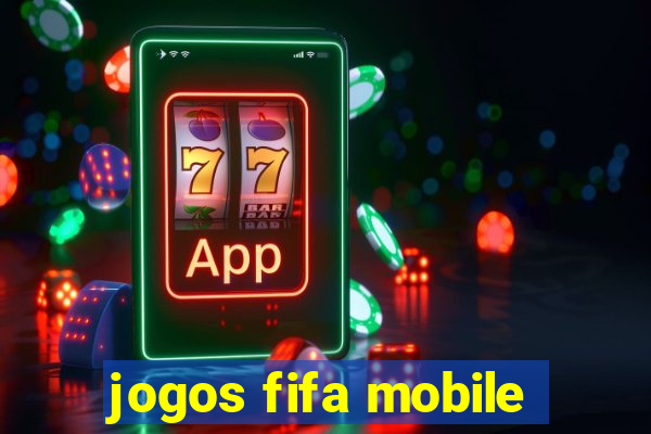 jogos fifa mobile